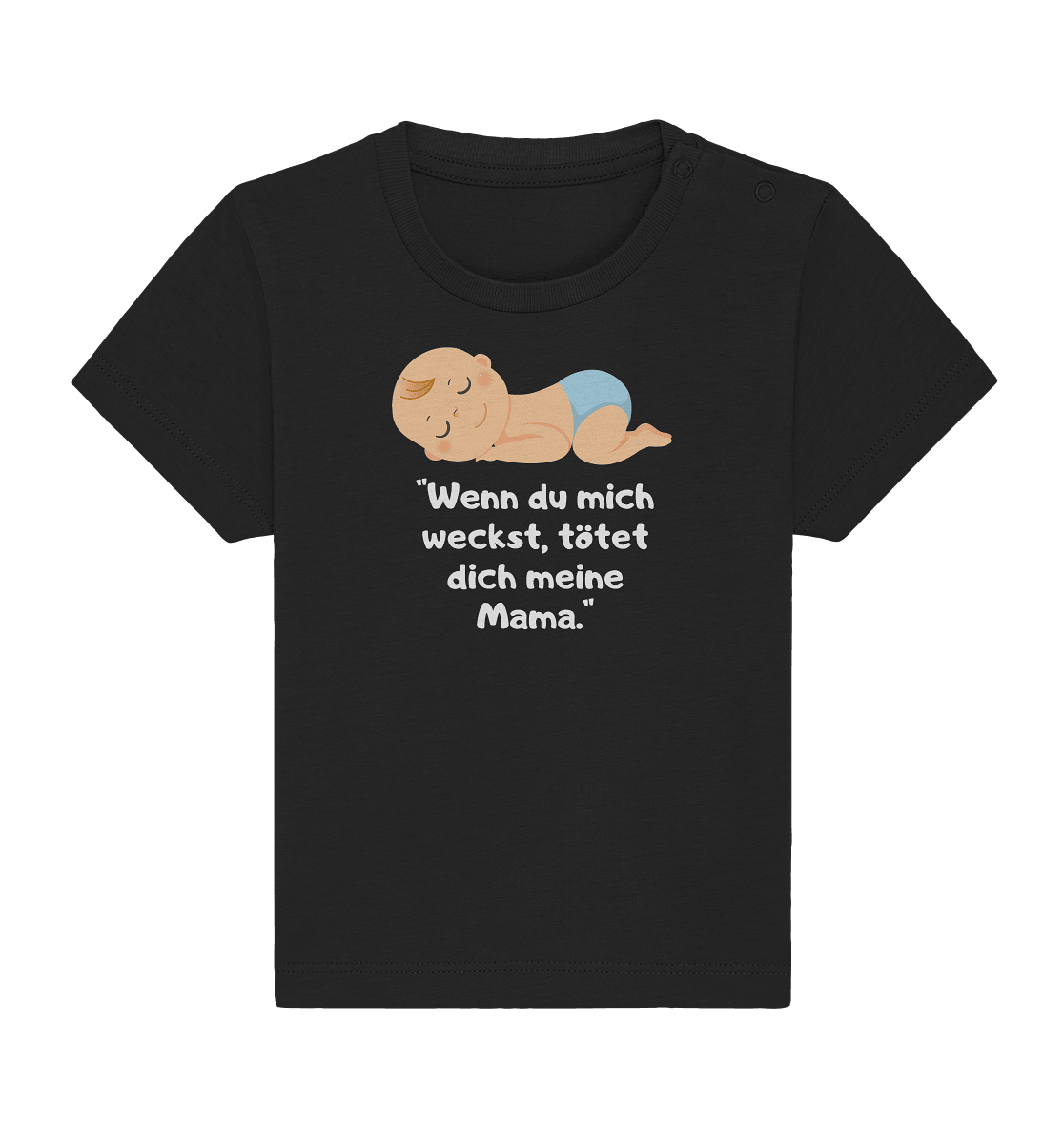 Wenn du mich weckst, tötet dich meine Mama - Baby Organic Shirt - Snapshirts