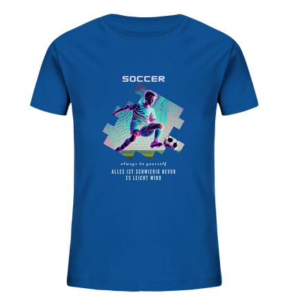 Alles ist schwierig bevor es leicht wird - soccer - Kids Organic Shirt
